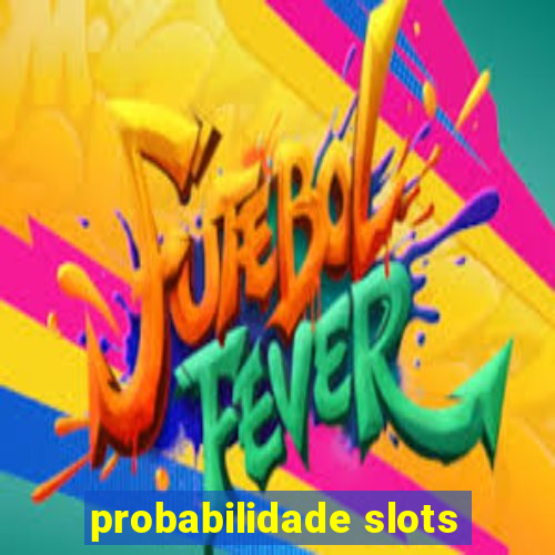 probabilidade slots